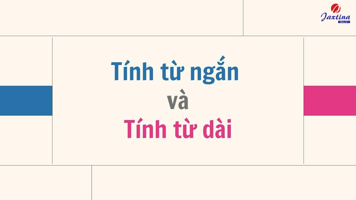 tính từ ngắn và tính từ dài