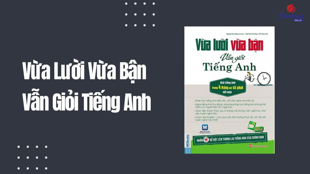 Vừa Lười Vừa Bận Vẫn Giỏi Tiếng Anh