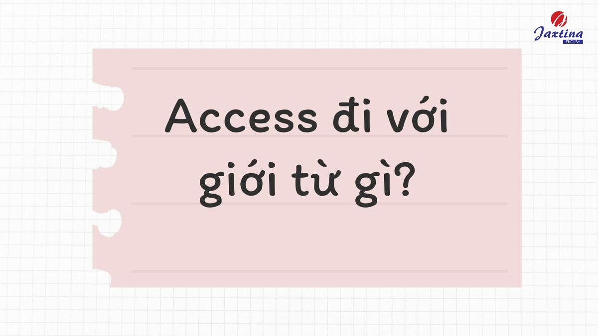 Access đi với giới từ gì