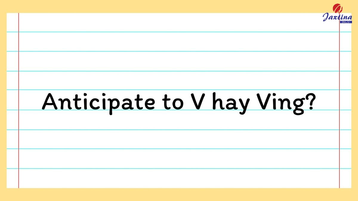 Anticipate to V hay Ving