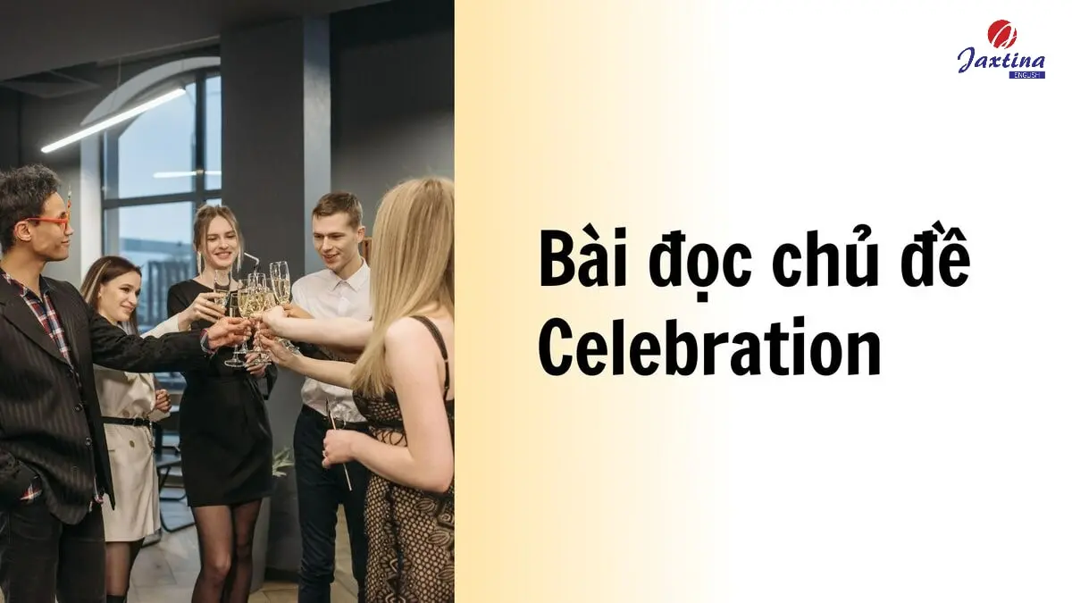 Bài đọc chủ đề Celebration (Sự kỷ niệm) và từ vựng liên quan