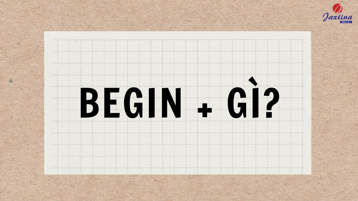 Begin + gì