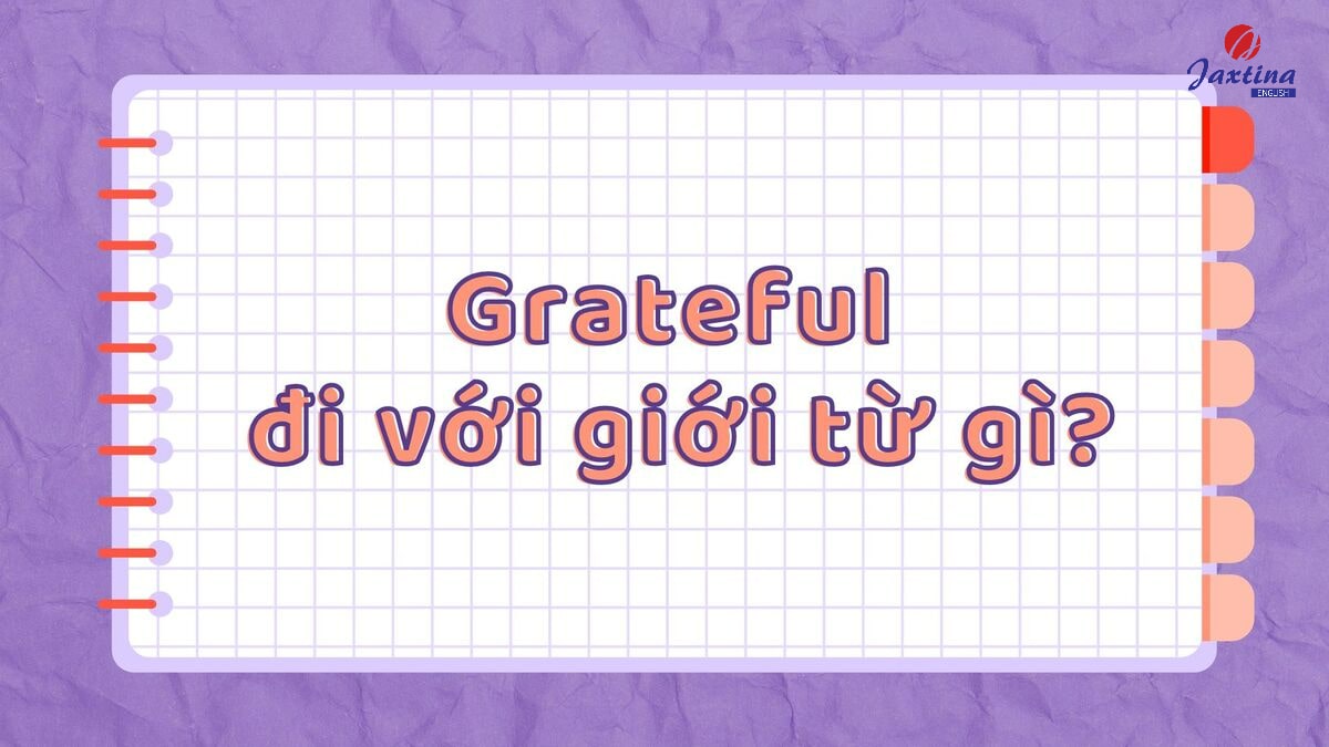 Grateful đi với giới từ gì