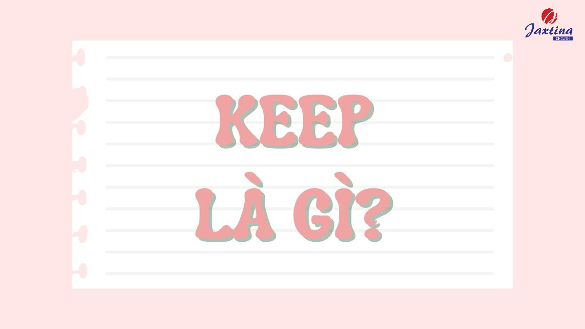 Keep là gì
