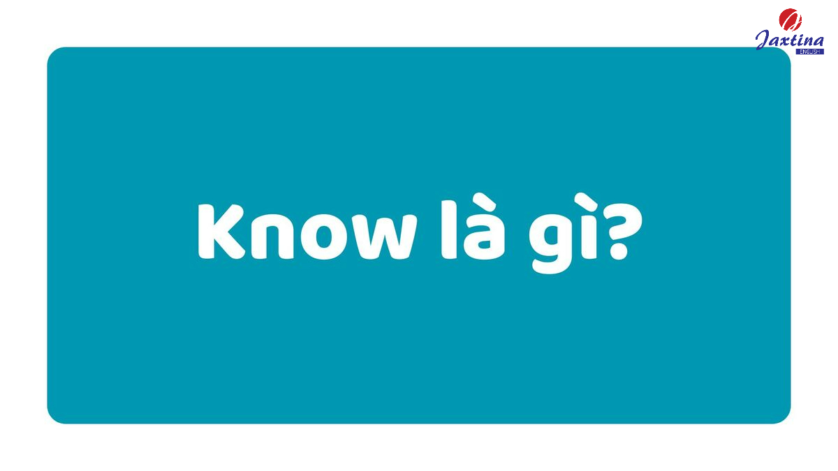 know + gì