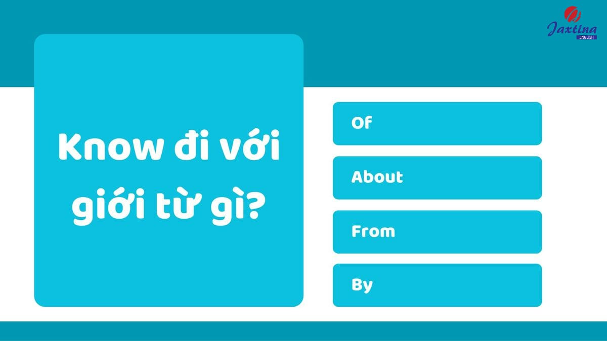 Know đi với giới từ gì