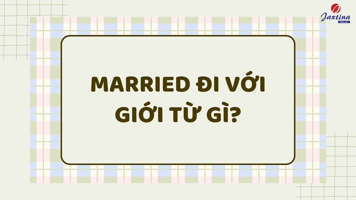 Married đi với giới từ gì