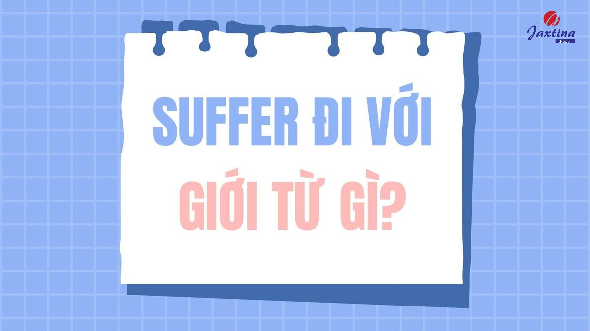 Suffer đi với giới từ gì