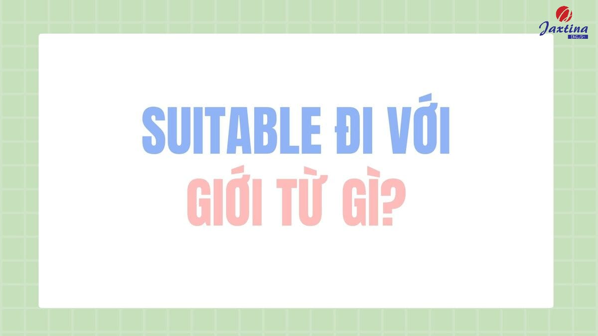 Suitable đi với giới từ gì