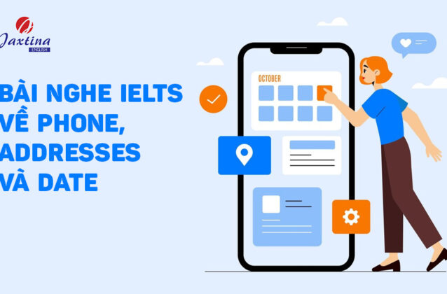 Bài nghe IELTS về phone addresses date có đáp án