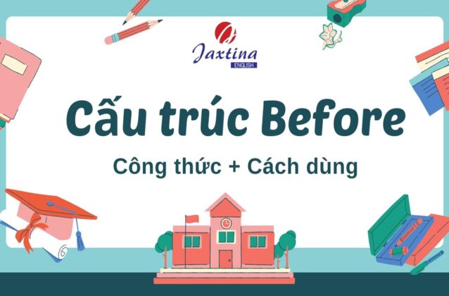 Cấu trúc Before và cách dùng Before trong câu tiếng Anh