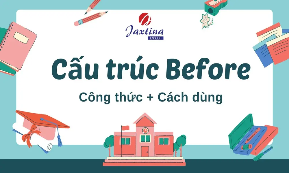 Cấu trúc Before và cách dùng Before trong câu tiếng Anh