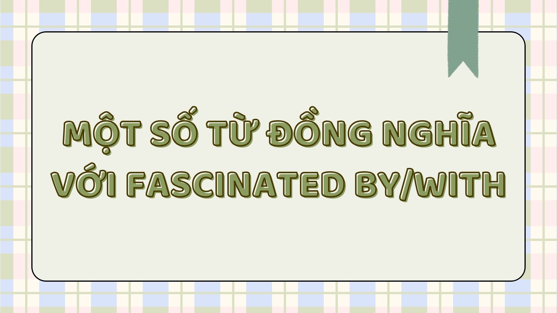  Fascinated đi với giới từ gì 