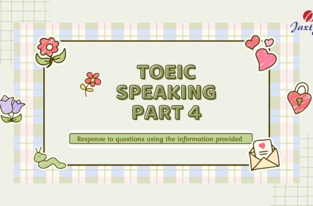 TOEIC Speaking Part 4: Cách trả lời để nắm trọn 3 điểm